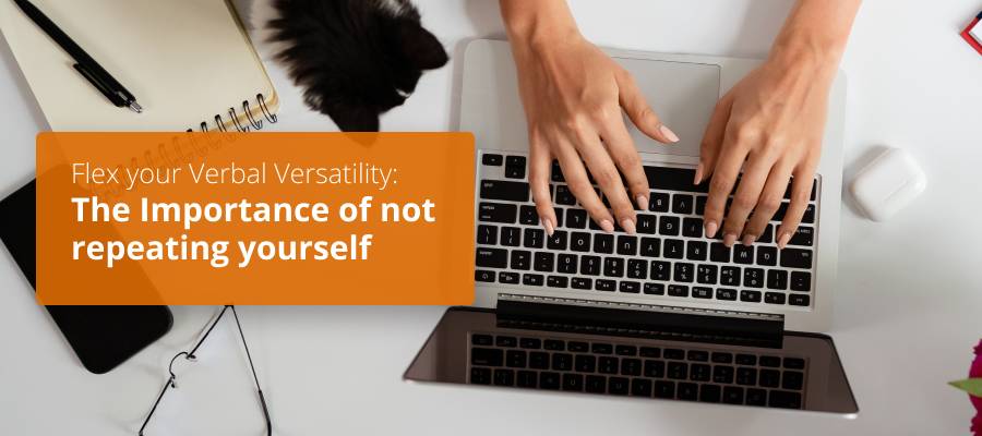 Flex your Verbal Versatility: The Importance of not repeating yourself